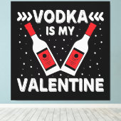 Vodka ist mein Valentine Leinwanddruck (Insitu (Holzboden))