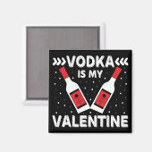 Vodka ist mein Valentine Magnet (Vorderseite/Rückseite)