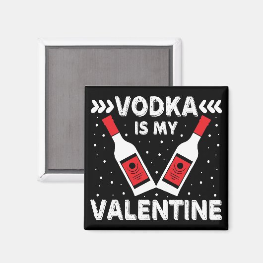 Vodka ist mein Valentine Magnet (Vorderseite/Rückseite)