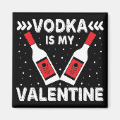 Vodka ist mein Valentine Magnet (Vorne)
