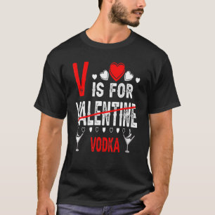 Vodka ist mein Valentinstag, das Getränk am Valent T-Shirt