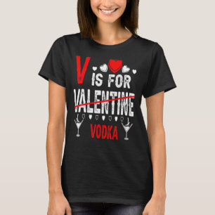 Vodka ist mein Valentinstag, das Getränk am Valent T-Shirt