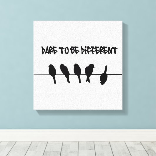 Vögel auf Draht - wagen, anders zu sein Leinwanddruck (Insitu (Holzboden))