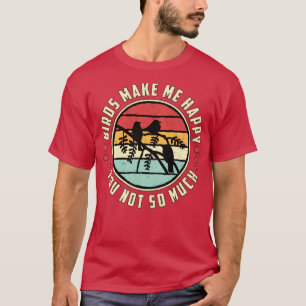 Vögel beobachten mich glücklich als Vogelbeobachte T-Shirt