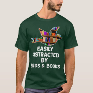 Vögel & Buchliebhaber Leicht von Vögeln abgelenkt T-Shirt