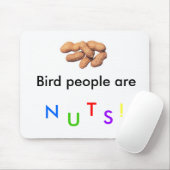 Vogel-Leute sind Nuts! Mousepad (Mit Mouse)