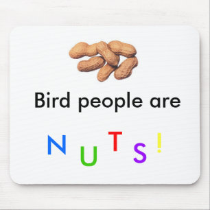 Vogel-Leute sind Nuts! Mousepad
