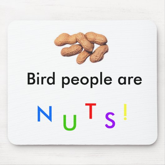 Vogel-Leute sind Nuts! Mousepad (Vorne)
