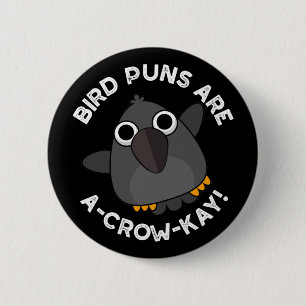 Vogel Puns sind A-Crow-Kay Funny Crow Pun Dark BG Button