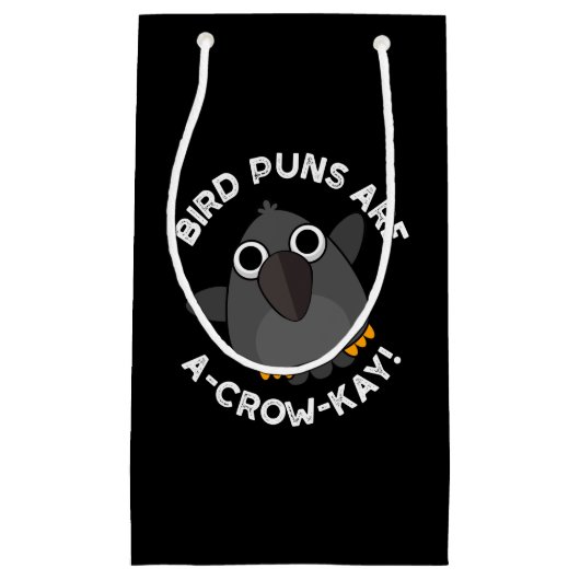 Vogel Puns sind A-Crow-Kay Funny Crow Pun Dark BG Kleine Geschenktüte (Vorderseite)