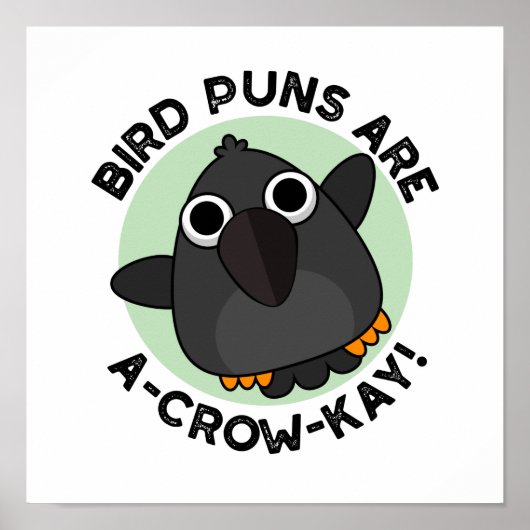 Vogel Puns sind ein A-Crow-Kay Funny Crow Pun Poster (Vorne)