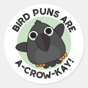 Vogel Puns sind ein A-Crow-Kay Funny Crow Pun Runder Aufkleber