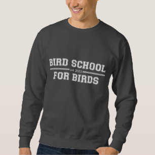 Vogel-Schule, die für Vögel ist Sweatshirt