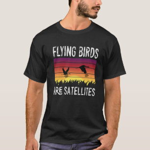 Vögel sind keine echten fliegenden Satelliten-Spio T-Shirt