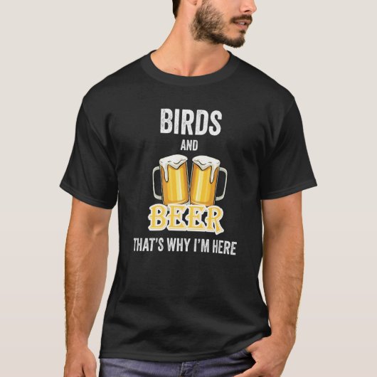 Vögel und Bier deshalb bin ich hier T-Shirt (Vorderseite)
