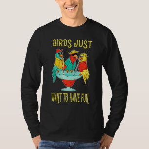 Vögel Wollte einfach, um Spaß zu haben Papagei Bir T-Shirt