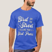 Vogelbeobachtung Puns Bird Watcher Vin T-Shirt (Vorderseite)