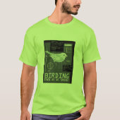 Vogelbeobachtung. Selbst als wir sprechen! T-Shirt (Vorderseite)