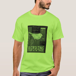 Vogelbeobachtung. Selbst als wir sprechen! T-Shirt
