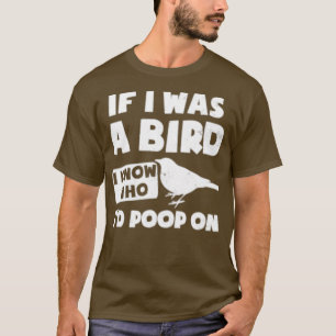 Vogelbeobachtung, wenn ich ein Vogelgeschenk war T-Shirt