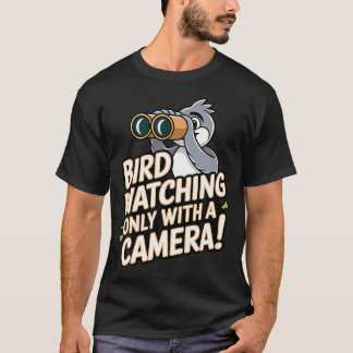 Vogelfotograf Vogelbeobachtung nur mit einer Kamer T-Shirt