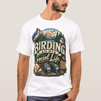 Vogelsuche ist mein Sozialleben | Lustige Vogelsuc T-Shirt