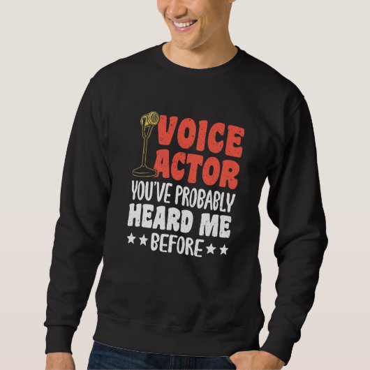 Voice Actor Youve Probably Heard Me Before Premium Sweatshirt (Vorderseite)