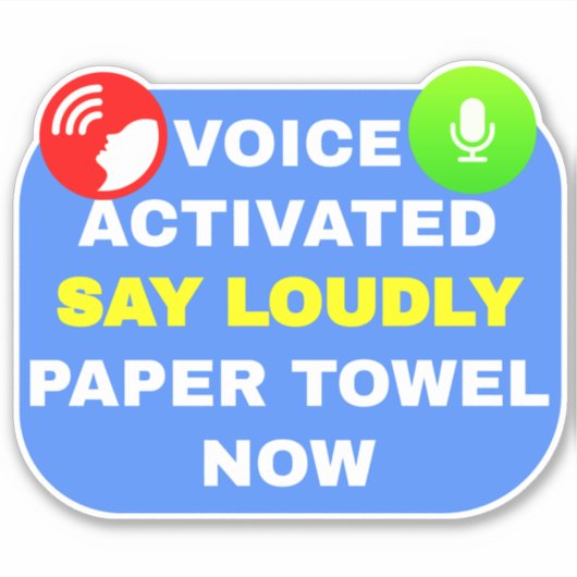 Voice aktiviert sagen, laute Papier Handtuch jetzt Aufkleber (Vorderseite)