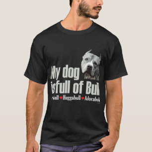 Voll von Stier - Pitbull-T-Shirt T-Shirt