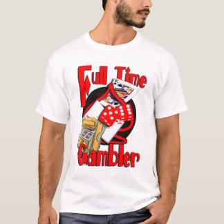 VOLLE ZEIT - GAMBLER.psd T-Shirt