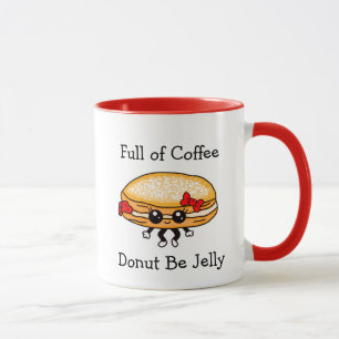 Voller Kaffee, Sei nicht Jelly, Funny Pun Tasse