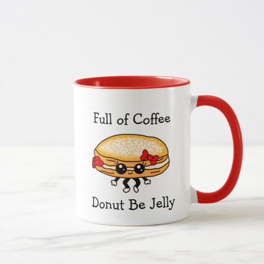 Voller Kaffee, Sei nicht Jelly, Funny Pun Tasse (Rechts)