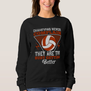 Volleyball - Champions beschweren sich nie Sweatshirt