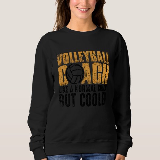Volleyball Coach Like A Normal Coach But Cooler  1 Sweatshirt (Vorderseite)