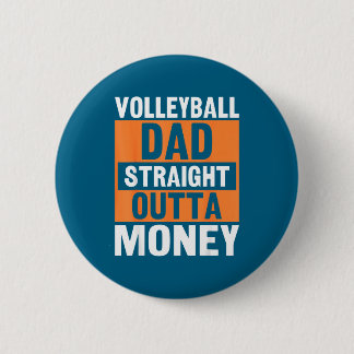 Volleyball Dad Straight Outta Money Funny Srts Par Button