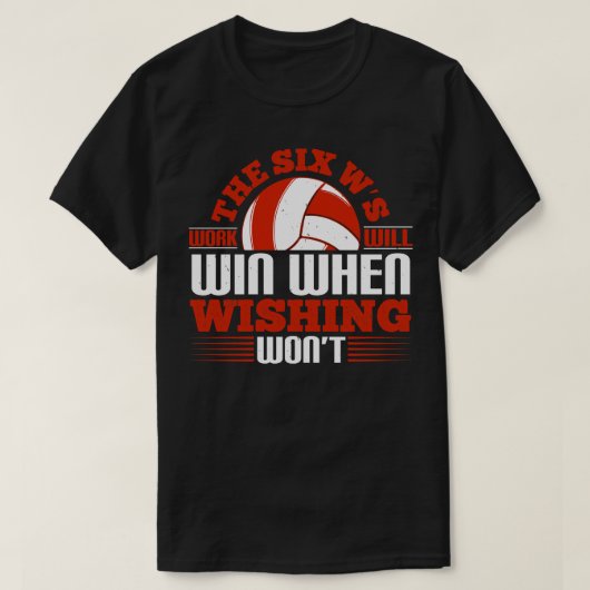 Volleyball Die Sechs-Ws-Arbeit gewinnt T-Shirt (Design vorne)