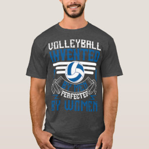 Volleyball, erfunden von Männern, perfekt von Frau T-Shirt