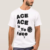 Volleyball Funny ACE in Yo Face Sticker T-Shirt (Vorderseite)