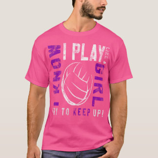 Volleyball für Mädchen spielen wie ein Mädchen T-Shirt