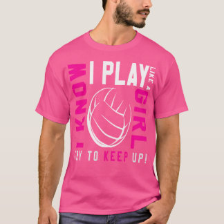 Volleyball für Mädchen spielen wie ein Mädchen T-Shirt