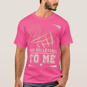 Volleyball für Männer und Frauen Sprechen Sie mit T-Shirt