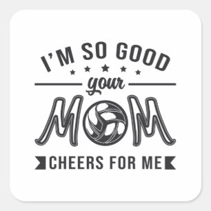 Volleyball Ich bin so gut Ihre Mama jubelt Spieler Quadratischer Aufkleber