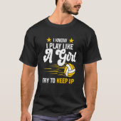 Volleyball Ich weiß, ich spiele wie ein Mädchen ve T-Shirt (Vorderseite)