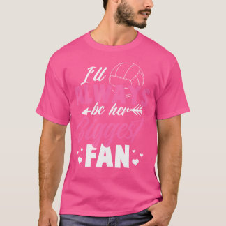Volleyball Ich werde immer ihre größte Fan Volleyb T-Shirt