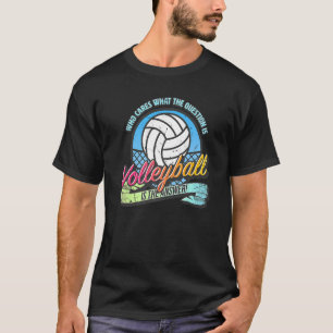 Volleyball ist die Antwort auf alle Fragen fun vol T-Shirt