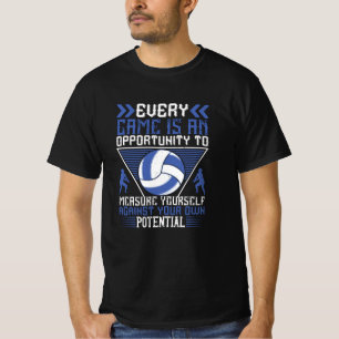 Volleyball - Jedes Spiel ist eine Gelegenheit T-Shirt