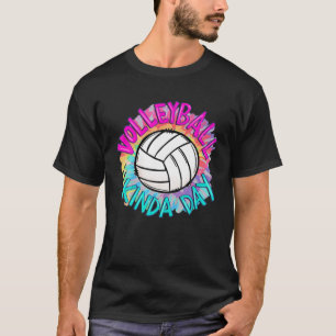 Volleyball Kinda Day Gefärbte Krawatte Liebe Volle T-Shirt