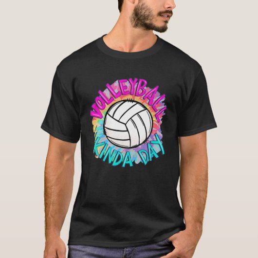 Volleyball Kinda Day Gefärbte Krawatte Liebe Volle T-Shirt (Vorderseite)