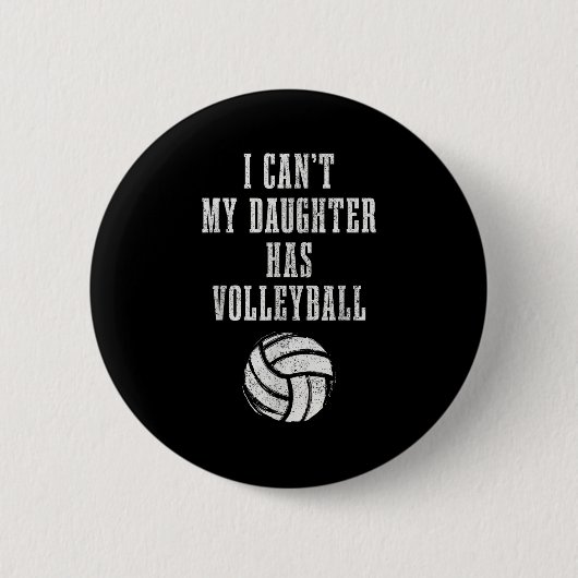 Volleyball Mom Dad I Can't Daughter Hast Volleybal Button (Vorderseite)