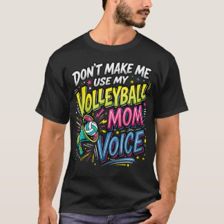 Volleyball-Mutter zwing mich nicht, meine Volleyba T-Shirt